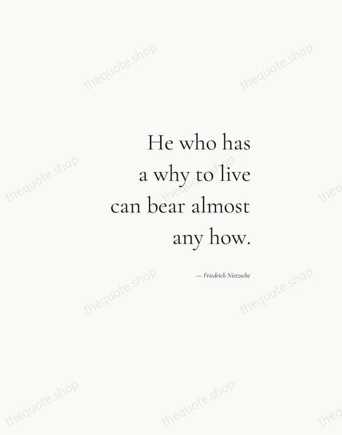 He who has a why to live can bear almost any how. — Friedrich Nietzsche — Soft Serif Right