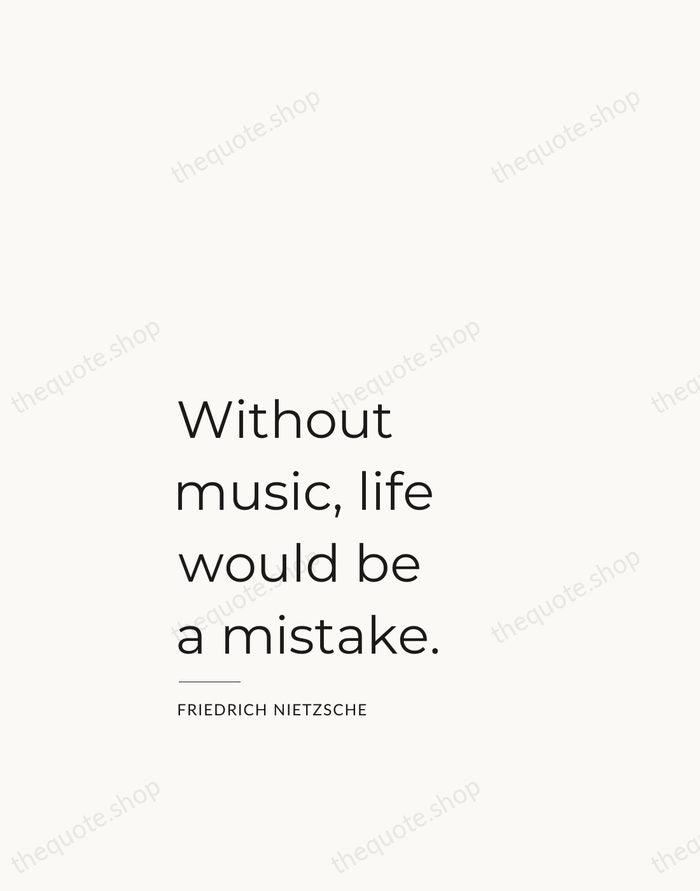 Without music, life would be a mistake. — Friedrich Nietzsche — Studio Left