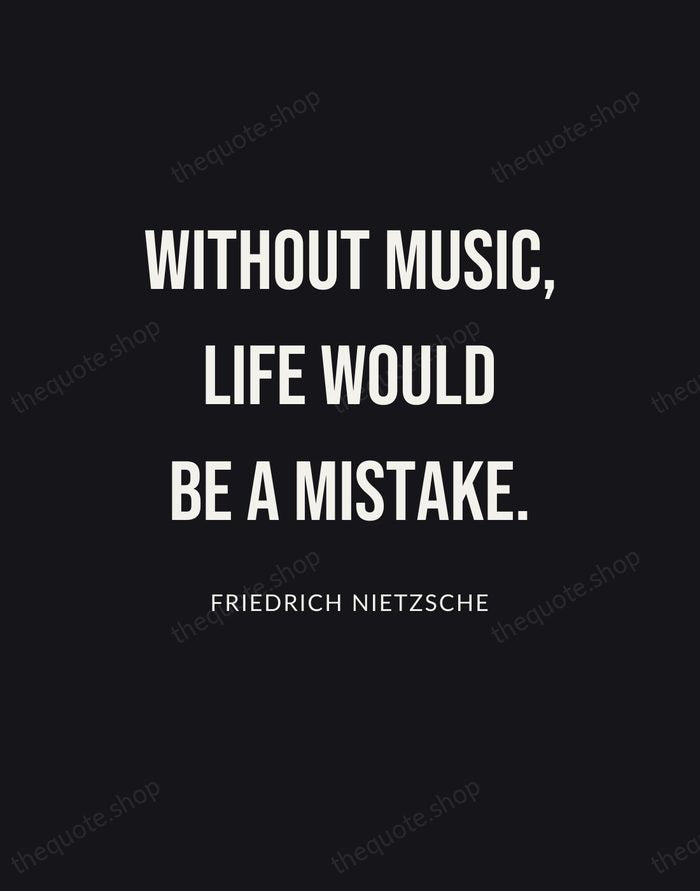 Without music, life would be a mistake. — Friedrich Nietzsche | Printable Wall Art — Poster Condensed