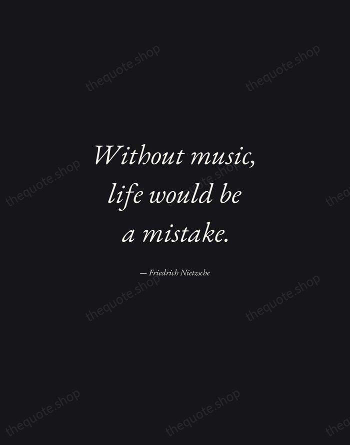 Without music, life would be a mistake. — Friedrich Nietzsche — Manuscript Italic