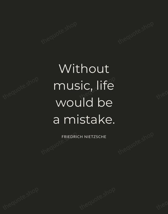 Without music, life would be a mistake. — Friedrich Nietzsche — Charcoal Sans