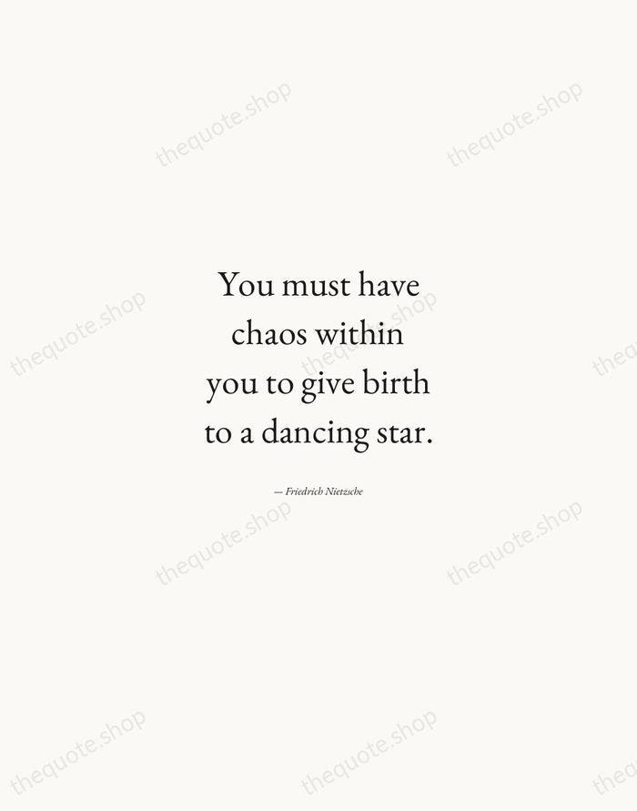 You must have chaos within you to give birth to a dancing… — Friedrich Nietzsche — Quiet Garamond