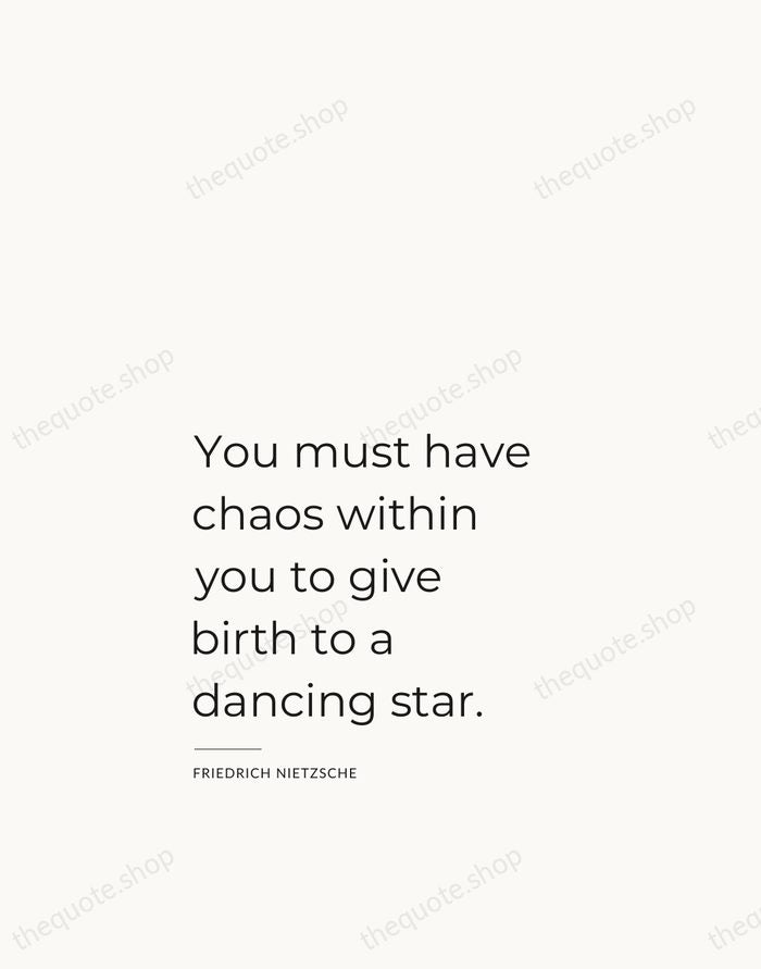 You must have chaos within you to give birth to a dancing… — Friedrich Nietzsche — Studio Left