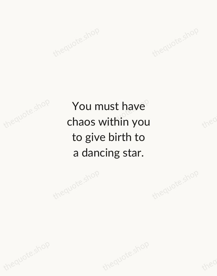 You must have chaos within you to give birth to a dancing… — Friedrich Nietzsche — Minimal Unsigned