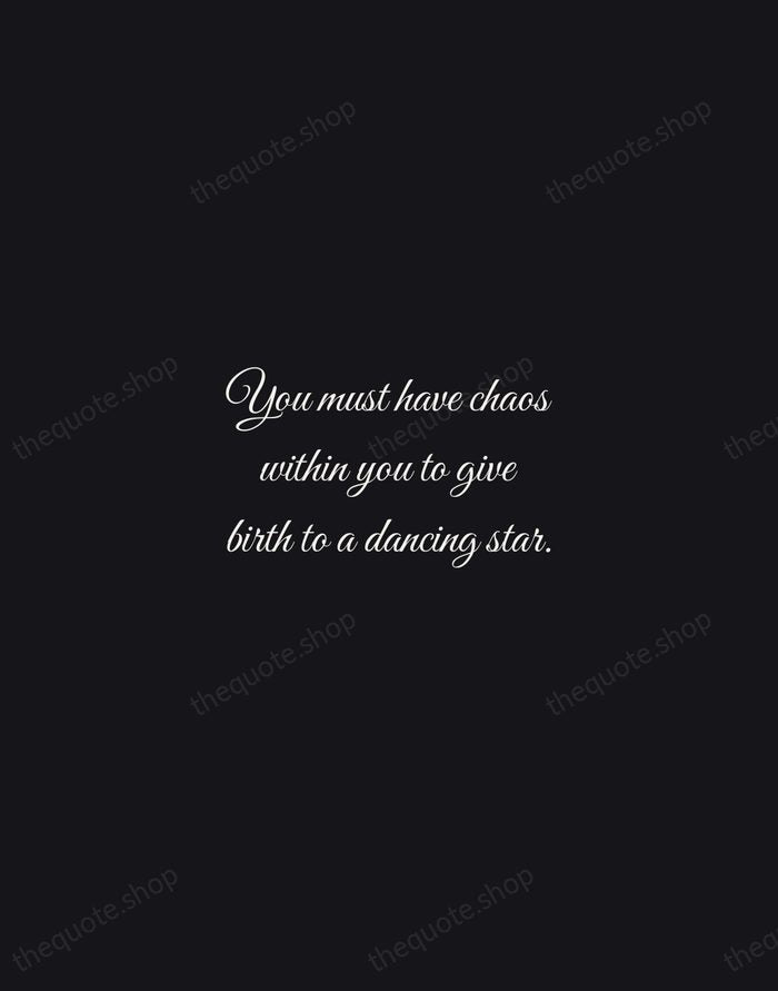 You must have chaos within you to give birth to a dancing… — Friedrich Nietzsche — Night Script