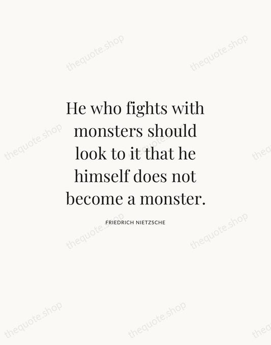 He who fights with monsters should look to it that he himself… — Friedrich Nietzsche | Printable Wall Art — Atelier Serif