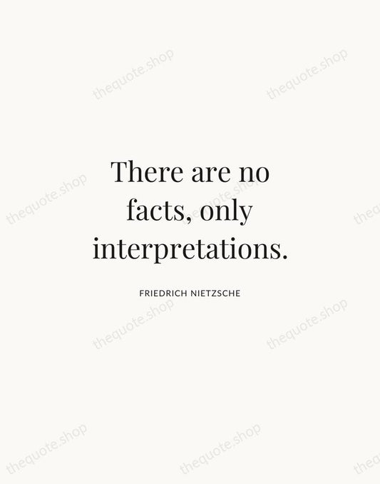 There are no facts, only interpretations. — Friedrich Nietzsche | Printable Wall Art — Atelier Serif