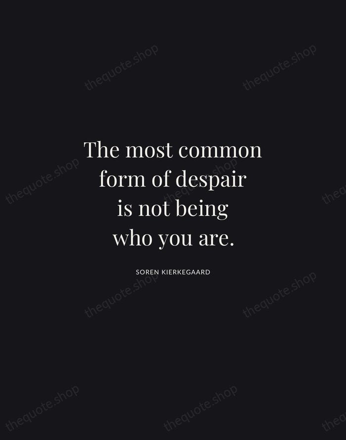 The most common form of despair is not being who you are. — Soren Kierkegaard | Printable Wall Art — Midnight Serif
