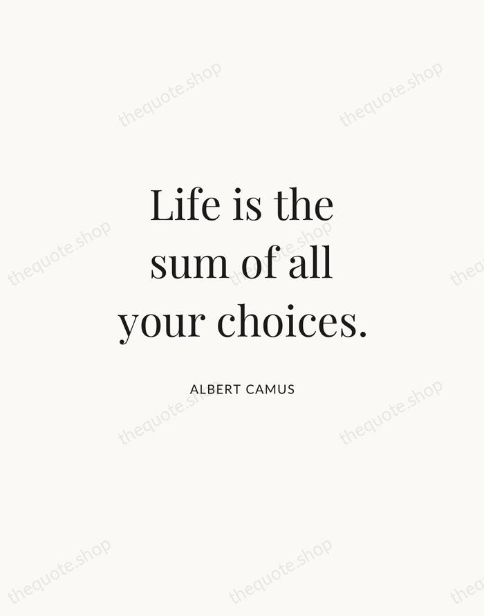 Life is the sum of all your choices. — Albert Camus | Printable Wall Art — Atelier Serif