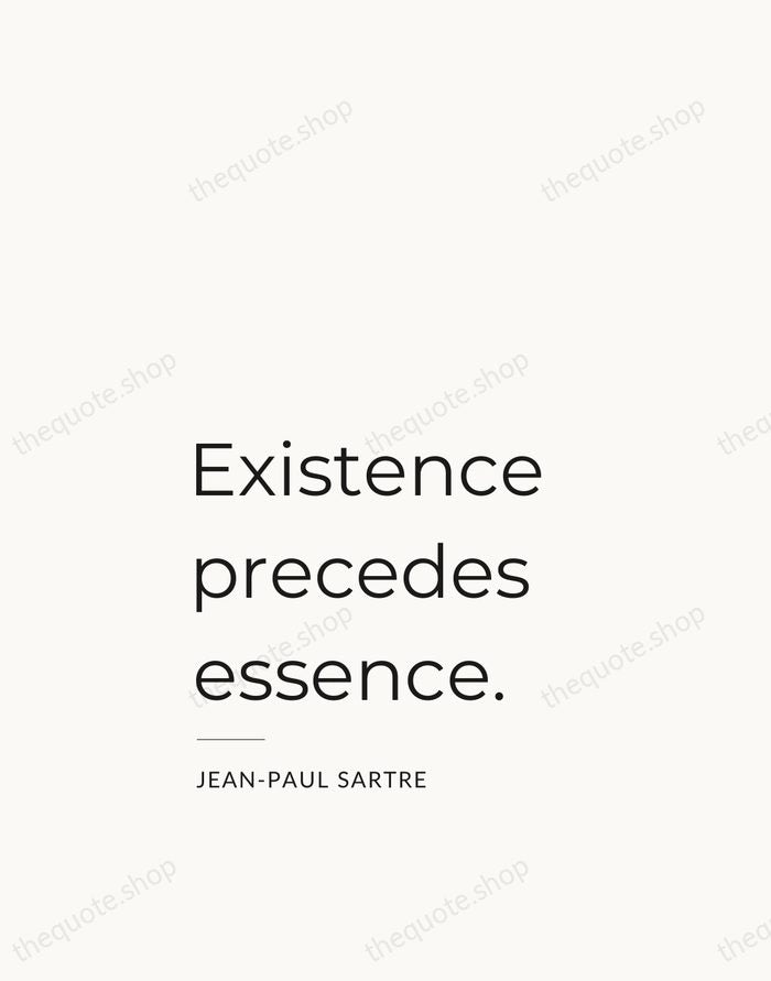 Existence precedes essence. — Jean-Paul Sartre — Studio Left