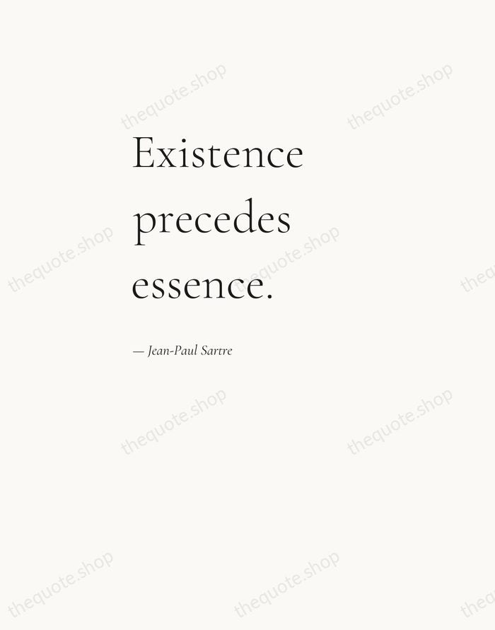 Existence precedes essence. — Jean-Paul Sartre — Editorial Left Serif