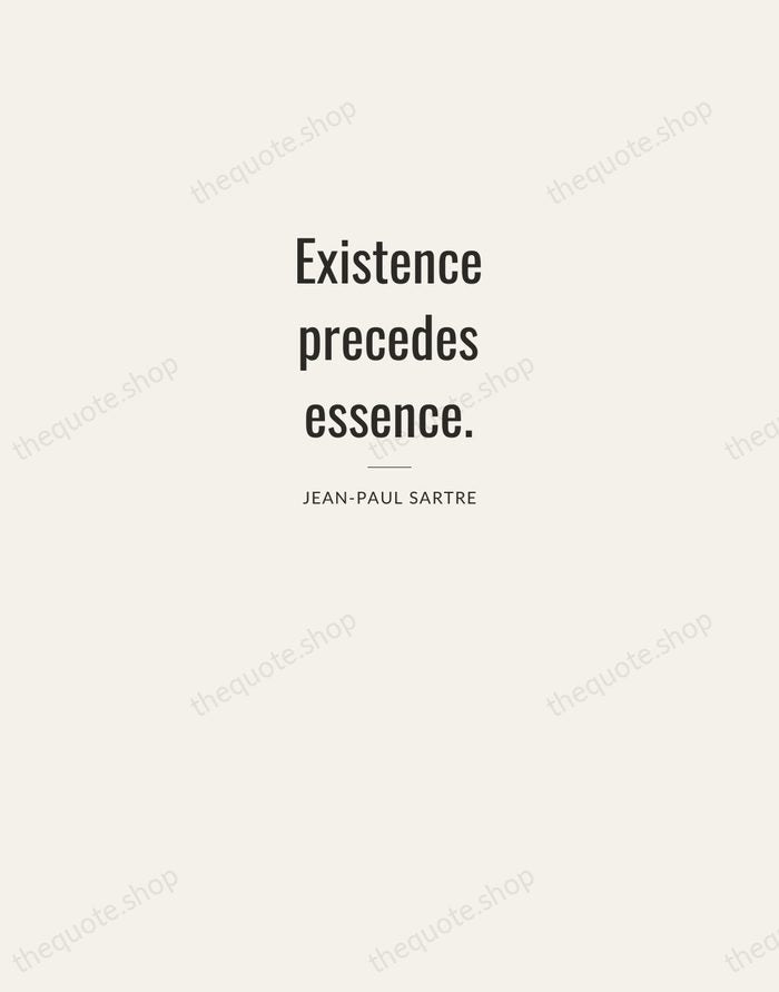 Existence precedes essence. — Jean-Paul Sartre — Letterpress Caps