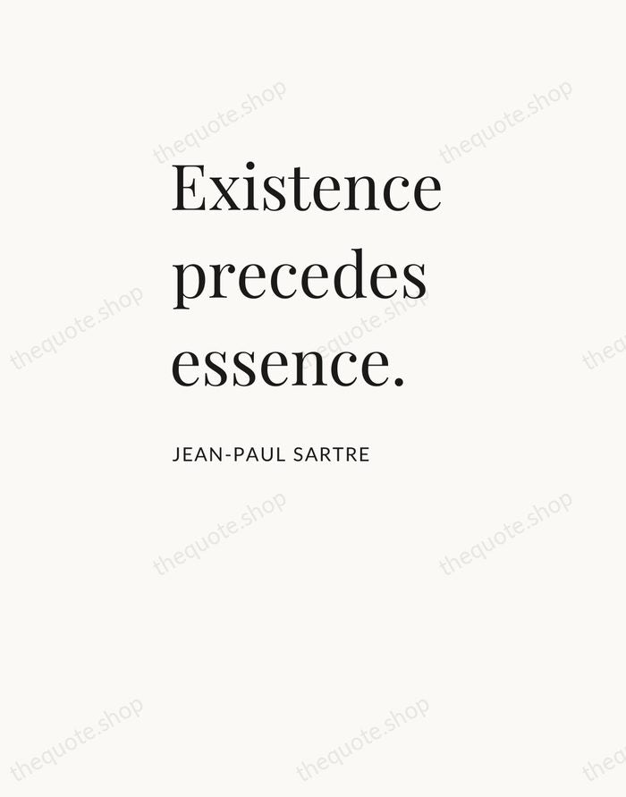 Existence precedes essence. — Jean-Paul Sartre — Asymmetric Left