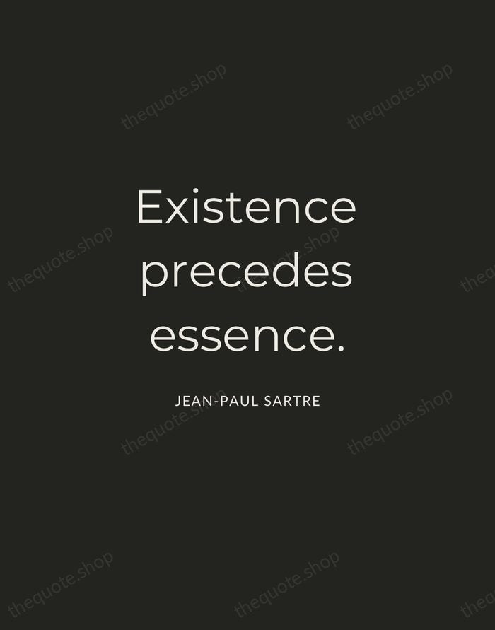 Existence precedes essence. — Jean-Paul Sartre — Charcoal Sans