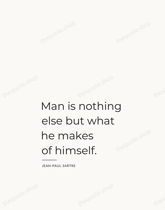 Man is nothing else but what he makes of himself. — Jean-Paul Sartre — Studio Left