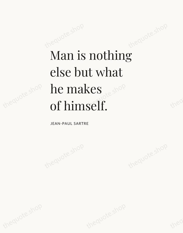 Man is nothing else but what he makes of himself. — Jean-Paul Sartre — Asymmetric Left
