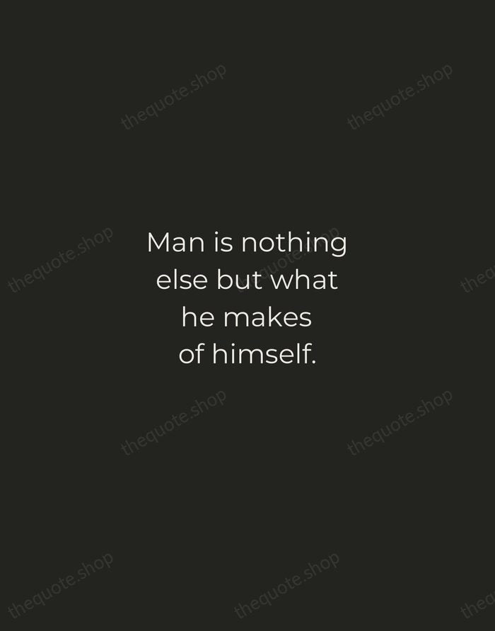 Man is nothing else but what he makes of himself. — Jean-Paul Sartre — Tracked Caps Unsigned