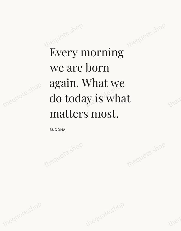 Every morning we are born again. What we do today is what… — Buddha — Asymmetric Left