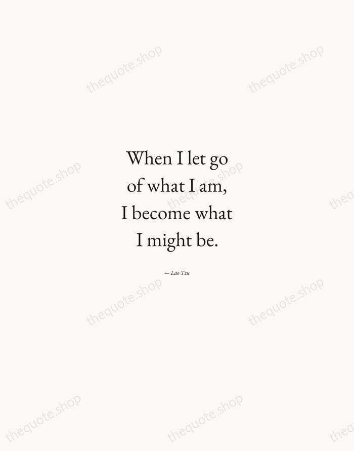 When I let go of what I am, I become what I… — Lao Tzu — Quiet Garamond