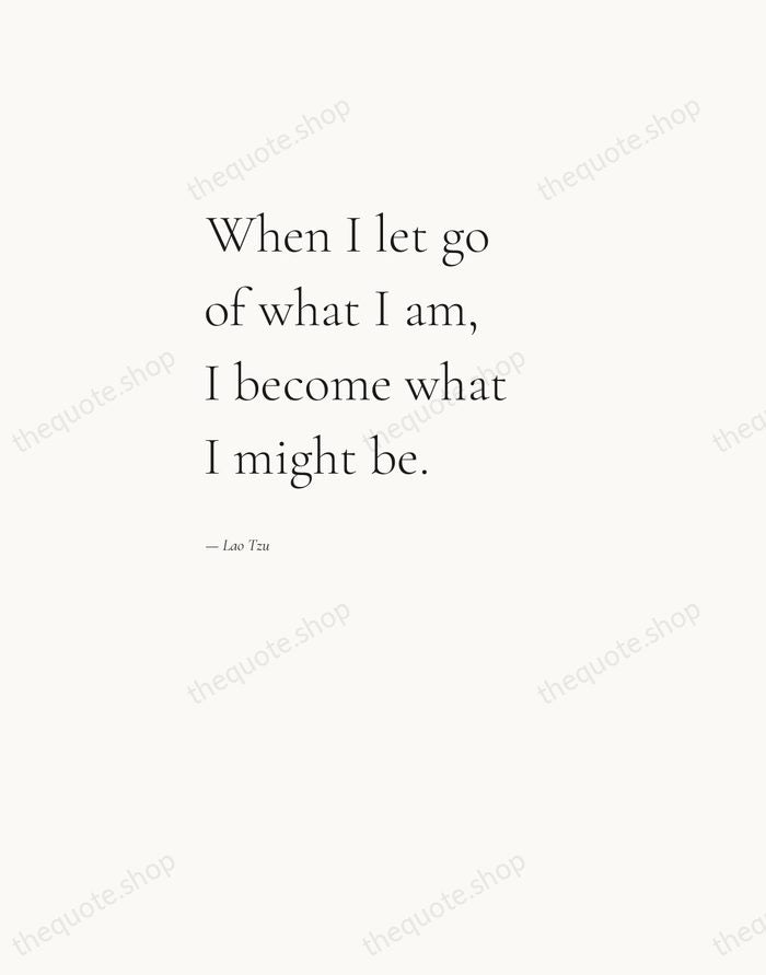 When I let go of what I am, I become what I… — Lao Tzu — Editorial Left Serif