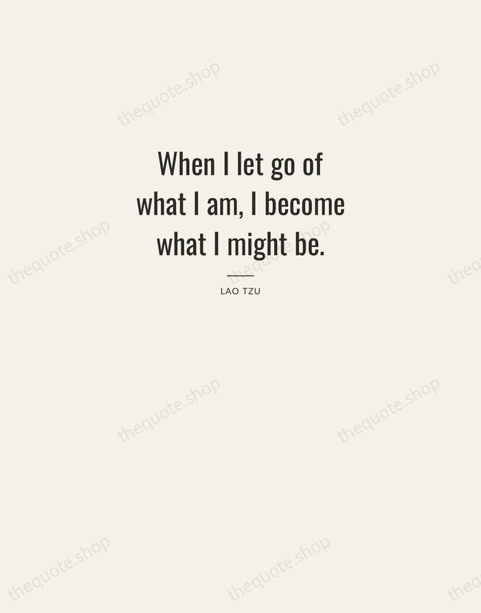 When I let go of what I am, I become what I… — Lao Tzu — Letterpress Caps