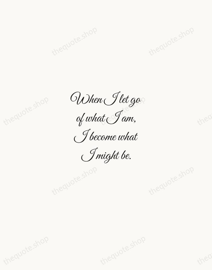 When I let go of what I am, I become what I… — Lao Tzu — Script Whisper