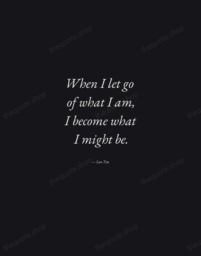 When I let go of what I am, I become what I… — Lao Tzu — Manuscript Italic