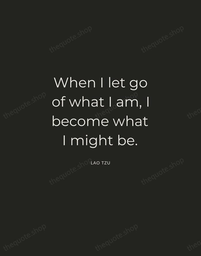 When I let go of what I am, I become what I… — Lao Tzu — Charcoal Sans