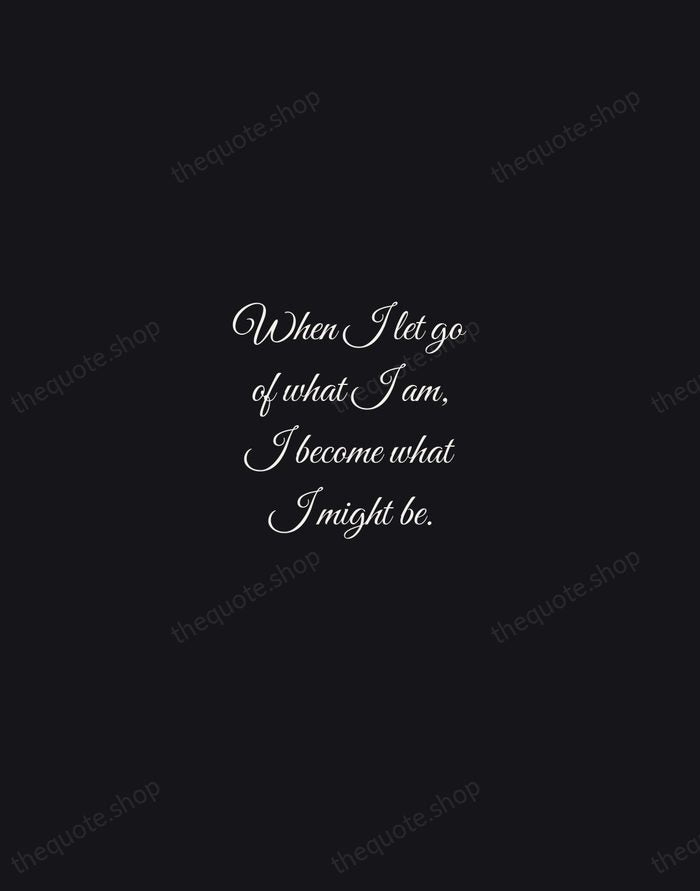 When I let go of what I am, I become what I… — Lao Tzu — Night Script