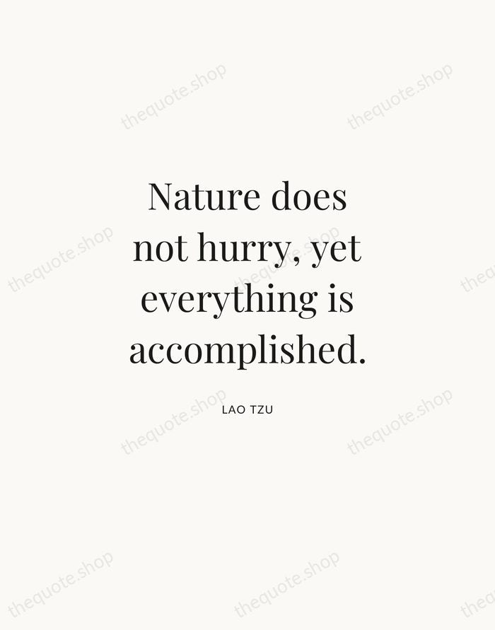 Nature does not hurry, yet everything is accomplished. — Lao Tzu | Printable Wall Art — Atelier Serif