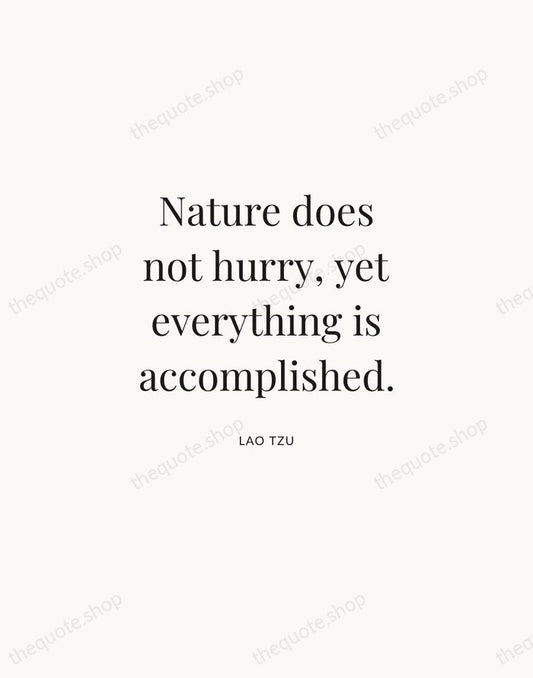 Nature does not hurry, yet everything is accomplished. — Lao Tzu | Printable Wall Art — Atelier Serif