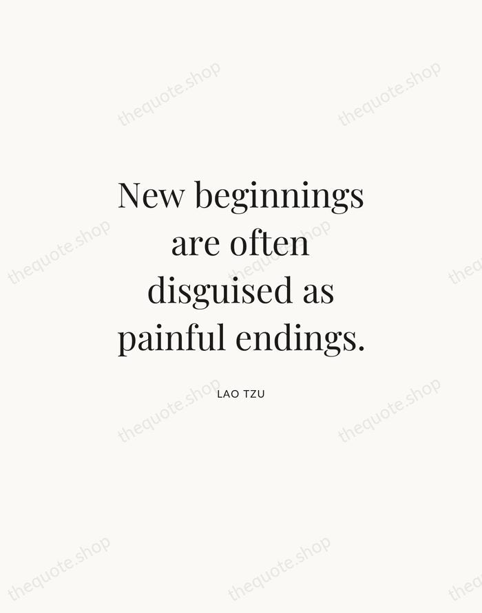 New beginnings are often disguised as painful endings. — Lao Tzu | Printable Wall Art — Atelier Serif