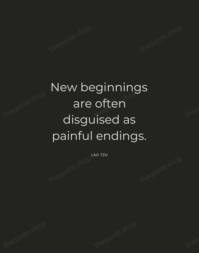 New beginnings are often disguised as painful endings. — Lao Tzu — Charcoal Sans
