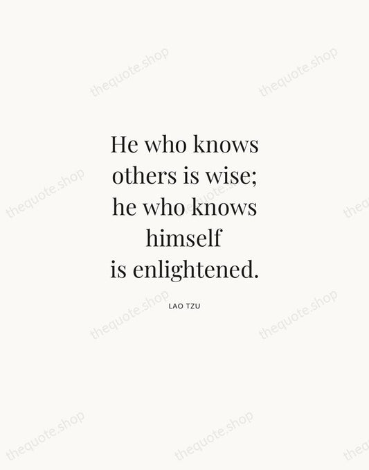 He who knows others is wise; he who knows himself is enlightened. — Lao Tzu | Printable Wall Art — Atelier Serif