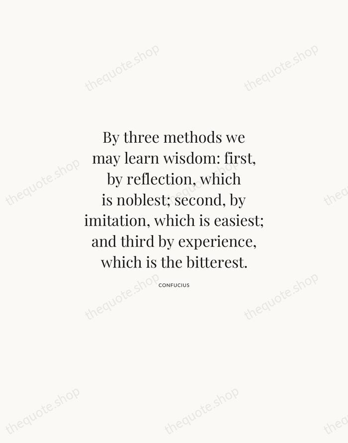 By three methods we may learn wisdom: first, by reflection, which is… — Confucius | Printable Wall Art — Atelier Serif