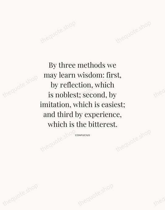 By three methods we may learn wisdom: first, by reflection, which is… — Confucius | Printable Wall Art — Atelier Serif