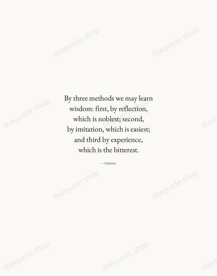 By three methods we may learn wisdom: first, by reflection, which is… — Confucius — Quiet Garamond