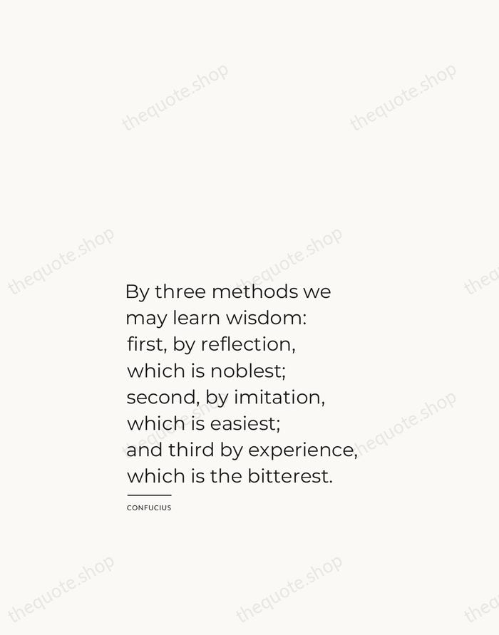 By three methods we may learn wisdom: first, by reflection, which is… — Confucius — Studio Left