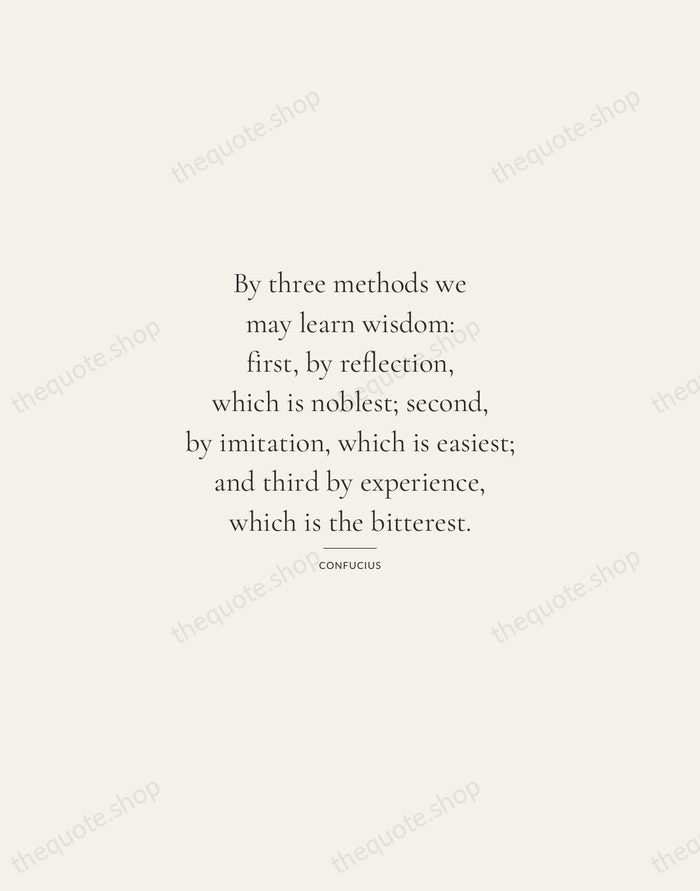 By three methods we may learn wisdom: first, by reflection, which is… — Confucius — Gallery Rule