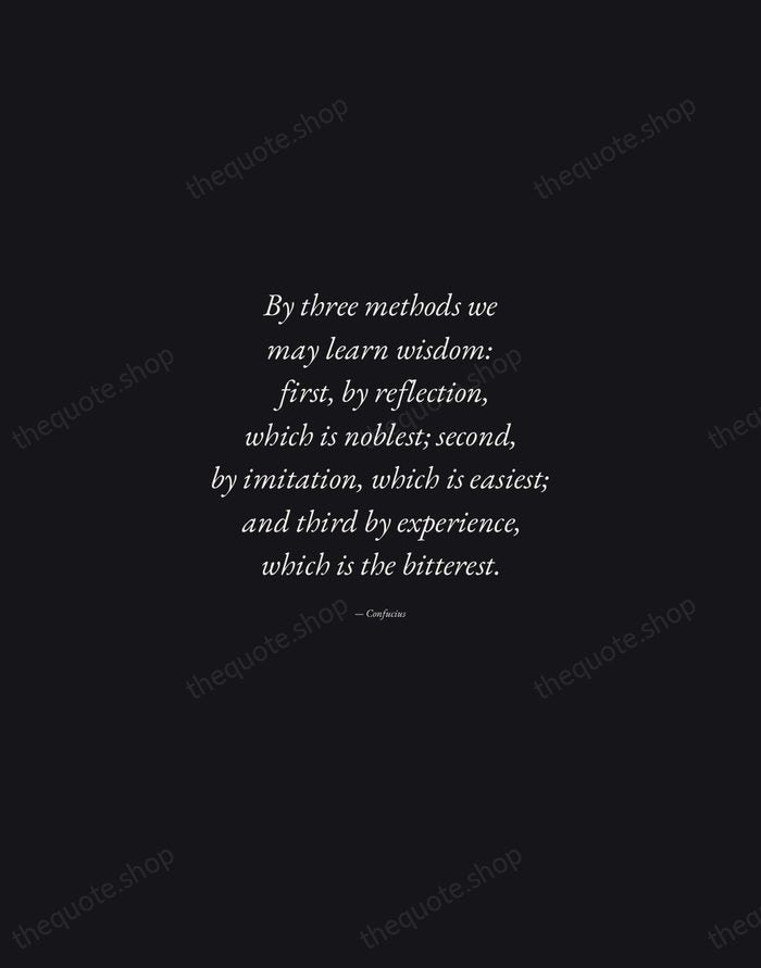 By three methods we may learn wisdom: first, by reflection, which is… — Confucius — Manuscript Italic