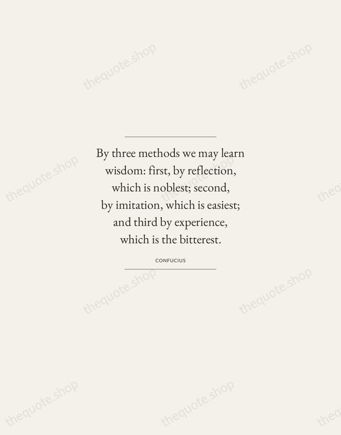 By three methods we may learn wisdom: first, by reflection, which is… — Confucius — Gallery Frame
