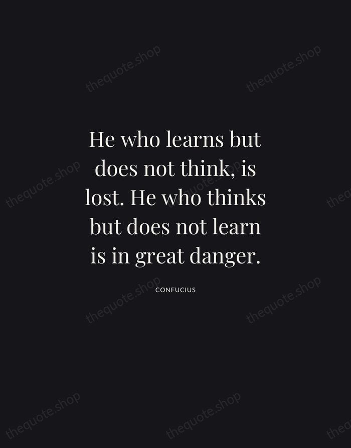 He who learns but does not think, is lost. He who thinks… — Confucius | Printable Wall Art — Midnight Serif