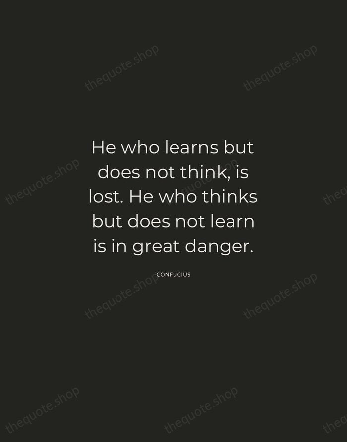 He who learns but does not think, is lost. He who thinks… — Confucius — Charcoal Sans