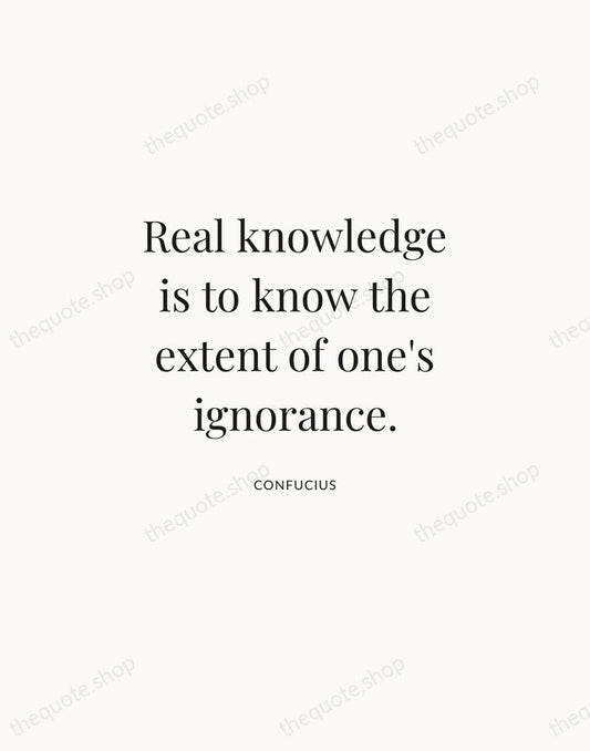 Real knowledge is to know the extent of one's ignorance. — Confucius | Printable Wall Art — Atelier Serif