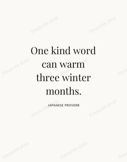 One kind word can warm three winter months. — Japanese Proverb | Printable Wall Art — Atelier Serif