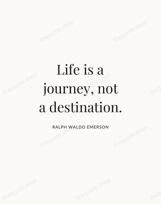 Life is a journey, not a destination. — Ralph Waldo Emerson | Printable Wall Art — Atelier Serif