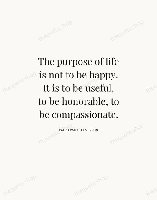 The purpose of life is not to be happy. It is to… — Ralph Waldo Emerson | Printable Wall Art — Atelier Serif