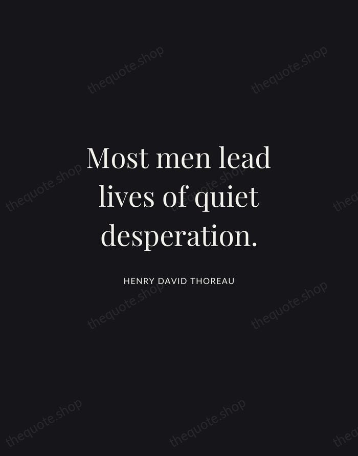 Most men lead lives of quiet desperation. — Henry David Thoreau | Printable Wall Art — Midnight Serif