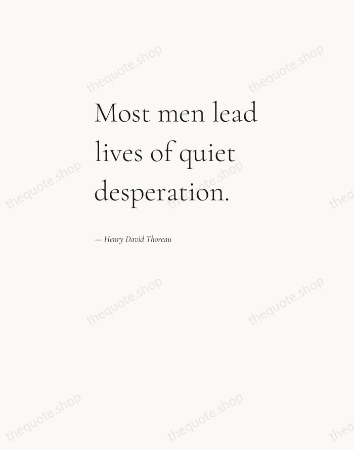 Most men lead lives of quiet desperation. — Henry David Thoreau — Editorial Left Serif