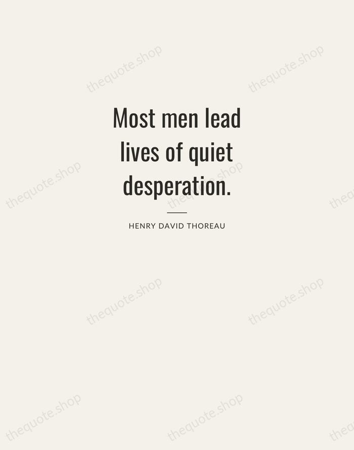 Most men lead lives of quiet desperation. — Henry David Thoreau — Letterpress Caps